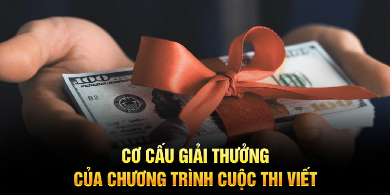 Cơ cấu giải thưởng của chương trình cuộc thi viết 