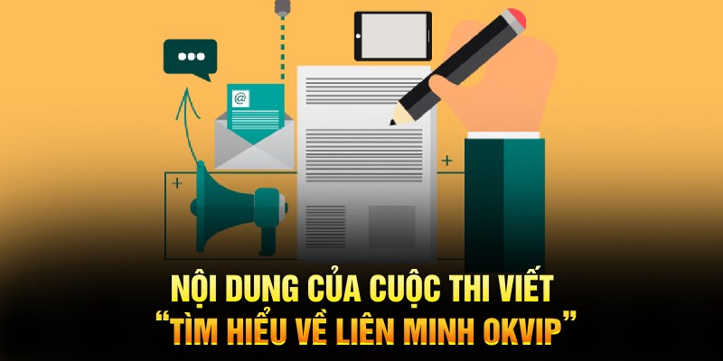 Nội dung của cuộc thi viết “Tìm hiểu về liên minh OKVIP”