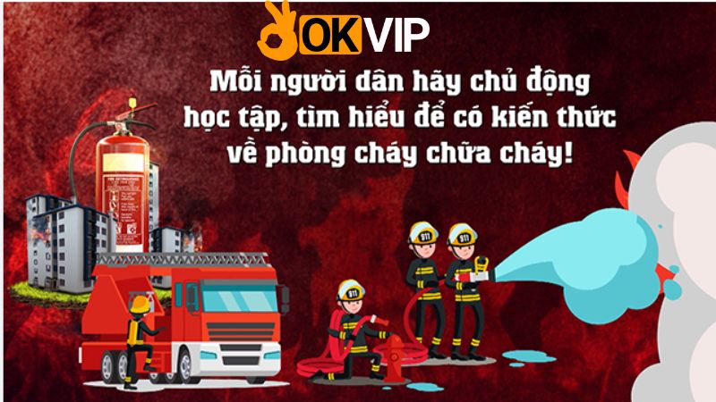 Dự Án OKVIP Nâng Cao Tinh Thần Phòng Cháy Chữa Cháy