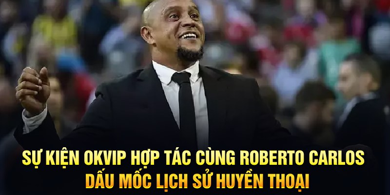 Okvip Hợp Tác Cùng Roberto Carlos - Một Làn Sóng Thời Đại Mới