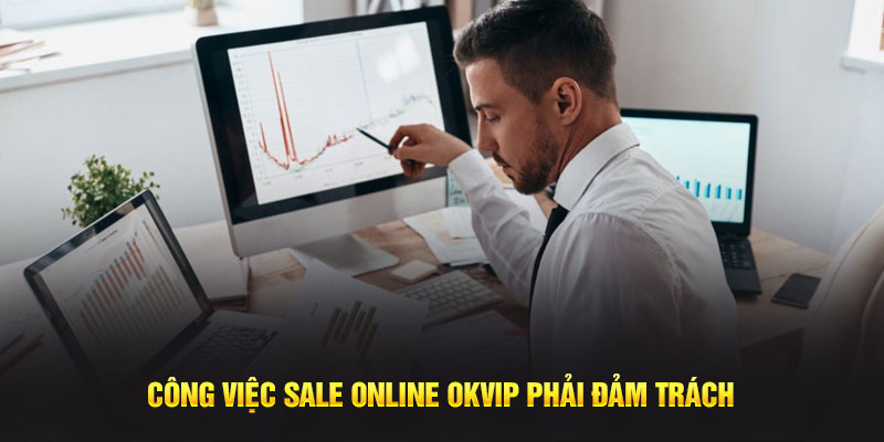 Công việc sale online OKVIP phải đảm trách