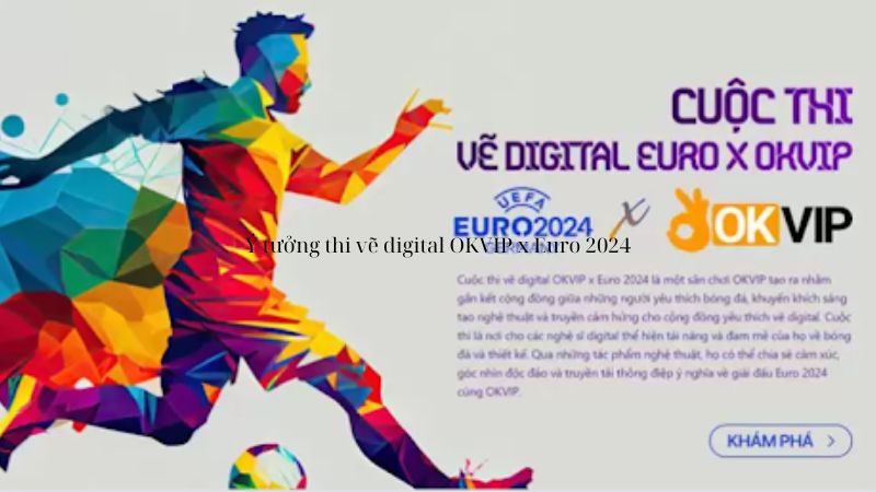 Ý tưởng thi vẽ digital OKVIP x Euro 2024