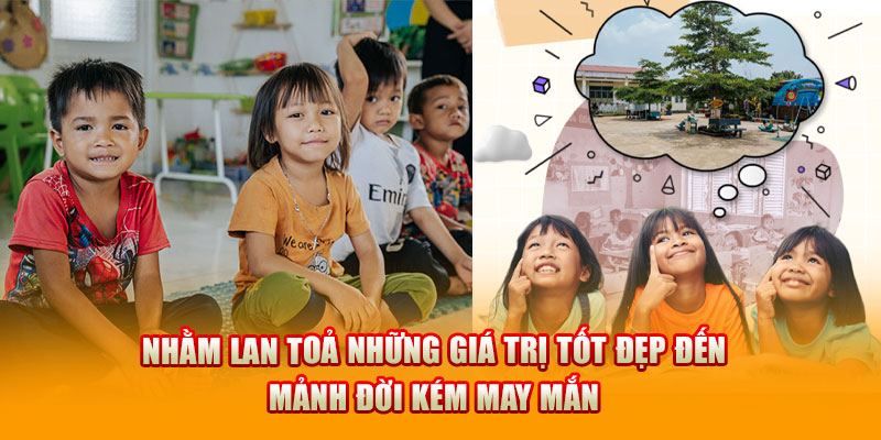 Nhằm lan toả những giá trị tốt đẹp đến mảnh đời kém may mắn