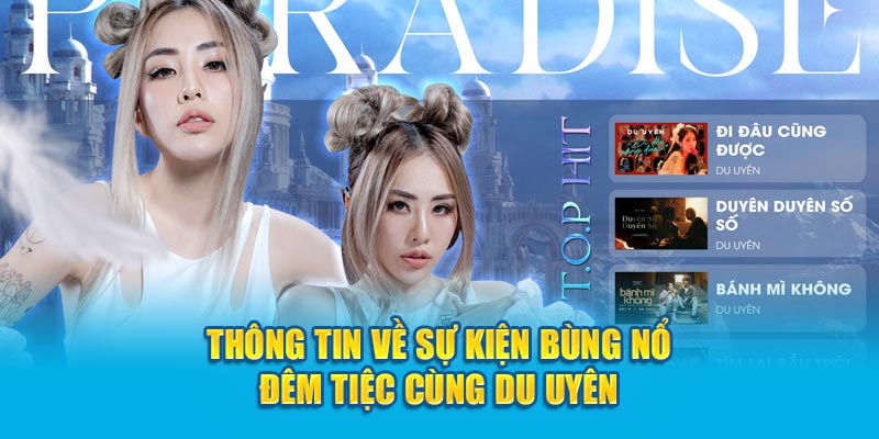 Thông tin về sự kiện bùng nổ đêm tiệc cùng Du Uyên