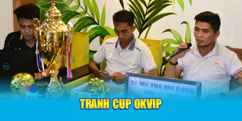 Tranh Cup OKVIP - S7 Tiền Giang- Giải Bóng Phủi - 2024