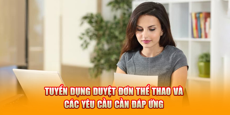 Tuyển dụng duyệt đơn thể thao và các yêu cầu cần đáp ứng