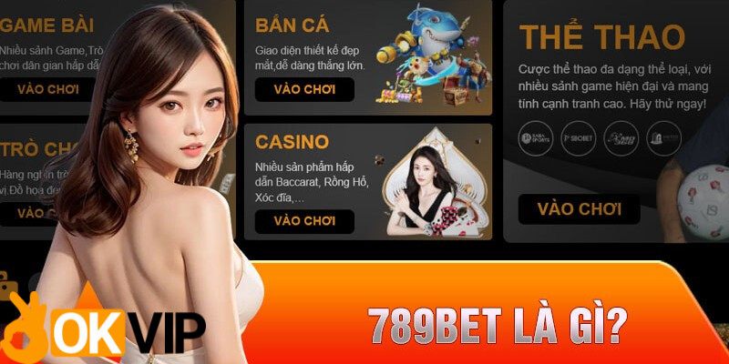 Đôi nét bao quát về sân chơi 789BET