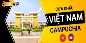 Danh Sách Các Cửa Khẩu Việt Nam Với Campuchia